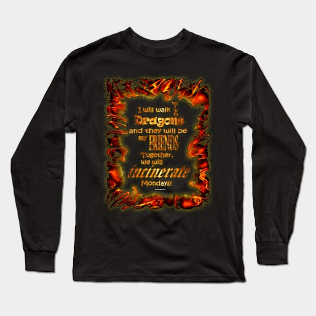 I WILL WALK WITH DRAGONS Long Sleeve T-Shirt by Affiliate_carbon_toe_prints